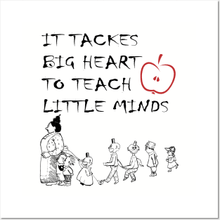 it tackes big heart to teach little mind Posters and Art